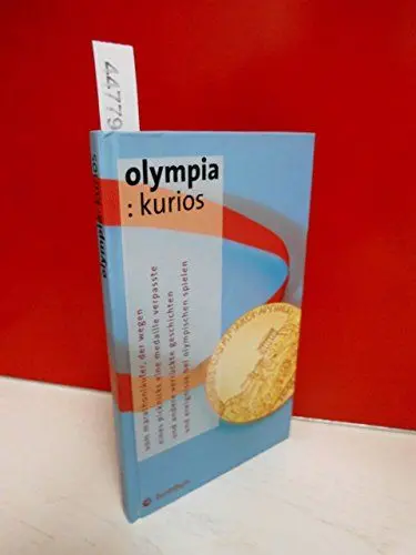 Produktbild: Olympia: kurios: Vom Marathonläufer, der wegen eines Picknicks eine Medaille verpasste und andere verrückte Geschichten und Ereignisse bei den ... und Ereignisse bei Olympischen Spielen
