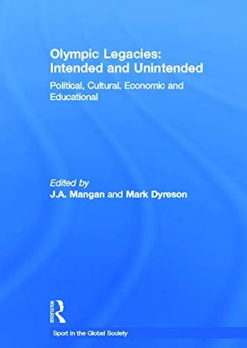 Produktbild: Olympic Legacies: Intended and Unintended: Political, Cultural, Economic and Educational (Sport in the Global Society)