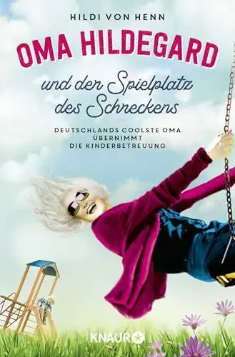 Produktbild: Oma Hildegard und der Spielplatz des Schreckens: Deutschlands coolste Oma übernimmt die Kinderbetreuung