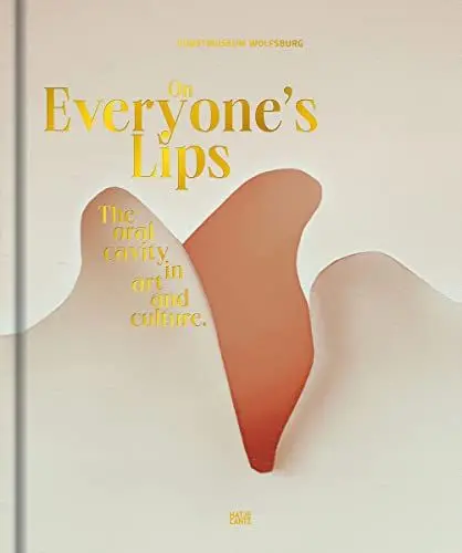Produktbild: On Everyone’s Lips: The Oral Cavity in Art and Culture (Kulturgeschichte)