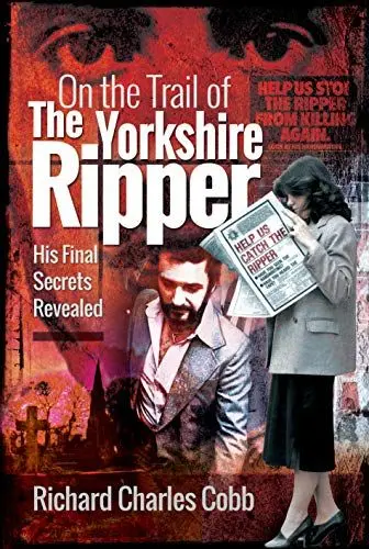 Produktbild: On the Trail of the Yorkshire Ripper: His Final Secrets Revealed