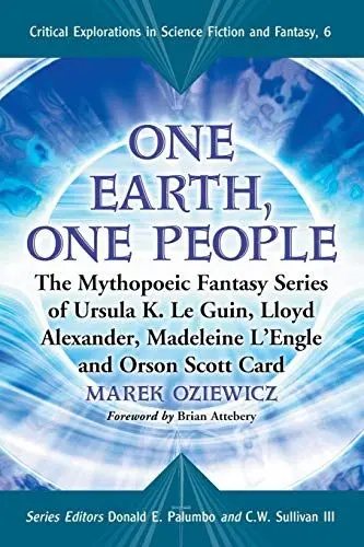 Produktbild: One Earth, One People: The Mythopoeic Fantasy Series of Ursula K. Le Guin, Lloyd Alexander, Madeleine L'Engle and Orson Scott Card (Critical Explorations in Science Fiction and Fantasy, Band 6)