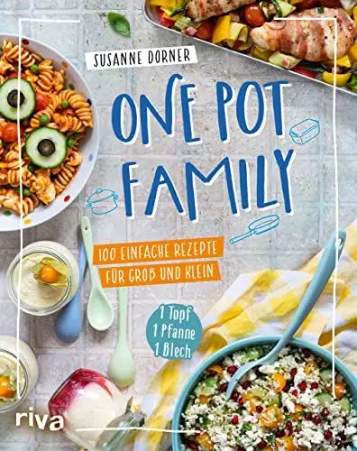 Produktbild: One Pot Family: 100 einfache Rezepte für Groß und Klein – 1 Topf, 1 Pfanne, 1 Blech. Familienkochbuch mit unkomplizierten Gerichten und max. 25 Minuten Arbeitszeit. Fleisch, Fisch, vegetarisch, vegan