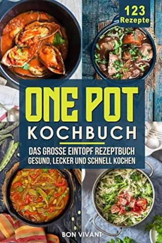 Produktbild: One Pot Kochbuch-Das große Eintopf Rezeptbuch mit 123 Rezepten-gesund, lecker und schnell kochen