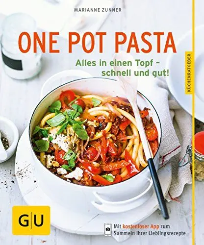 Produktbild: One Pot Pasta: Alles in einen Topf – schnell und gut! (GU Küchenratgeber Classics)