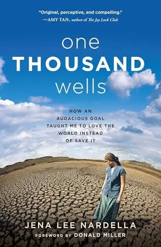 Produktbild: One Thousand Wells: How an Audacious Goal Taught Me to Love the World Instead of Save It