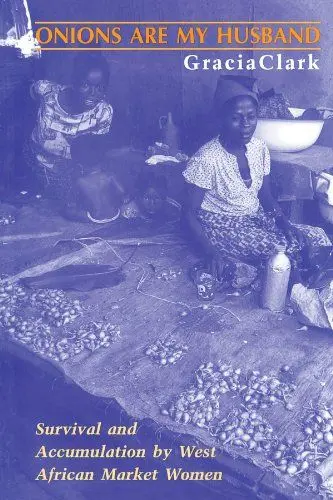 Produktbild: Onions Are My Husband: Survival and Accumulation by West African Market Women