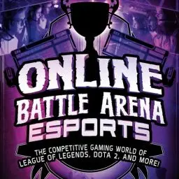 Produktbild: Online Battle Arena Esports: The Competitive Gaming World of League of Legends, Dota 2, and More!