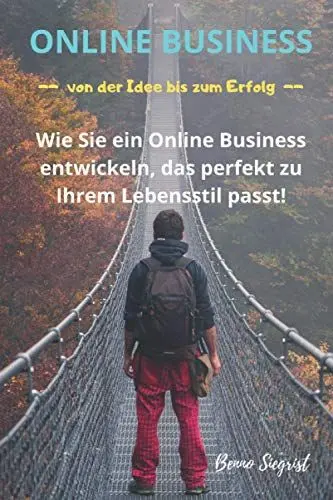 Produktbild: Online Business - von der Idee bis zum Erfolg: Wie Sie ein Online Business entwickeln, das perfekt zu Ihrem Lebensstil passt!