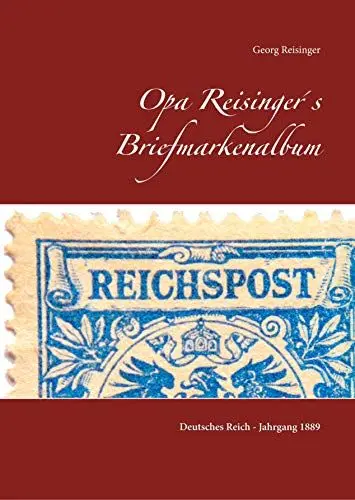 Produktbild: Opa Reisinger´s Briefmarkenalbum: Deutsches Reich - Jahrgang 1889