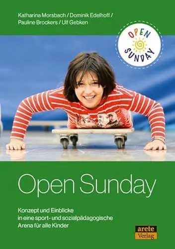 Produktbild: Open Sunday: Konzepte und Einblicke in eine sport- und sozialpädagogische Arena für alle Kinder