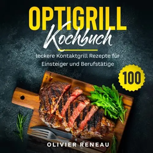 Produktbild: Optigrill Kochbuch: 100 leckere Grillrezepte für Einsteiger und Fortgeschrittene