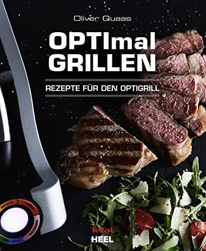 Produktbild: OPTImal Grillen - OPTIgrill Kochbuch Rezeptbuch: Rezepte für den Optigrill - Das Original von Tefal