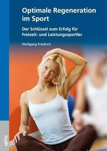 Produktbild: Optimale Regeneration im Sport: Der Schlüssel zum Erfolg für Freizeit- und Leistungssportler