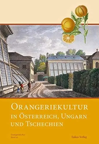 Produktbild: Orangeriekultur in Österreich, Ungarn und Tschechien (Schriftenreihe des Arbeitskreises Orangerien in Deutschland e.V.)