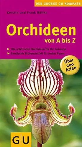 Produktbild: Orchideen von A bis Z: Die schönsten Orchideen für Ihr Zuhause. Exotische Blütenvielfalt für jeden Raum. Über 200 Arten. (Gartengestaltung)