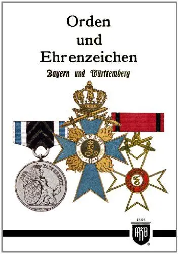 Produktbild: Orden und Ehrenzeichen - Bayern und Württemberg (Militaria, Bayern, Württemberg, Uniformen, Abzeichen, 1. Weltkrieg, Orden und Ehrenzeichen, Kaiserreich, Eisernes Kreuz, Königreich, History Edition)