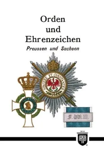 Produktbild: Orden und Ehrenzeichen - Preussen und Sachsen (Militaria, Preussen, Sachsen, Uniformen, Abzeichen, 1. Weltkrieg, Orden und Ehrenzeichen, Kaiserreich, Eisernes Kreuz, Königreich, History Edition)