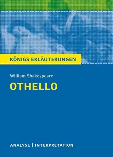 Produktbild: Othello von William Shakespeare - Textanalyse und Interpretation: mit Zusammenfassung, Inhaltsangabe, Charakterisierung, Szenenanalyse, Prüfungsaufgaben uvm. (Königs Erläuterungen, Band 75)