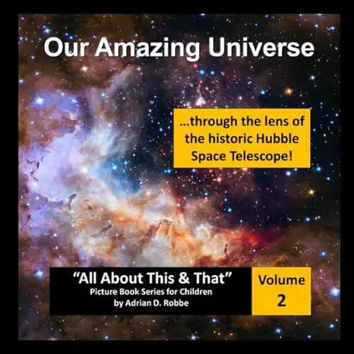 Produktbild: Our Amazing Universe -- through the lens of the historic Hubble Space Telescope: “All About This & That” Picture Book Series for Children (Volume 2)