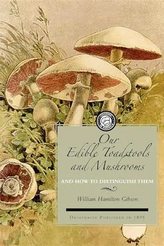 Produktbild: Our Edible Toadstools and Mushrooms and How to Distinguish Them: A Selection of Thirty Native Food Varieties, Easily Recognizable by Their Marked ... of Poisonous Species (Applewood Books)
