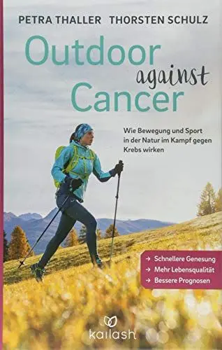 Produktbild: Outdoor against Cancer: Wie Bewegung und Sport in der Natur im Kampf gegen Krebs wirken - Schnellere Genesung, mehr Lebensqualität, bessere Prognosen