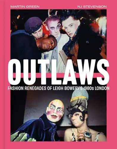 Produktbild: Outlaws: Fashion Renegades of Leigh Bowery's 1980's London