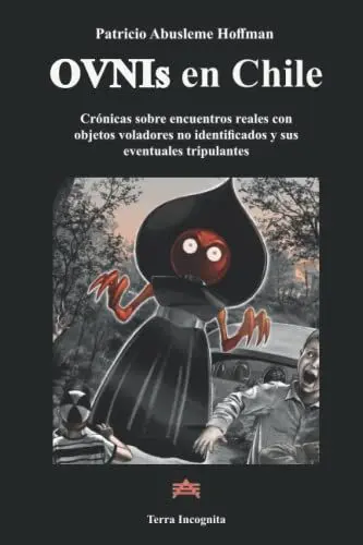 Produktbild: OVNIs en Chile: Crónicas sobre encuentros reales con objetos voladores no identificados y sus eventuales tripulantes