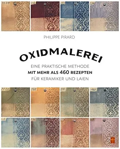 Produktbild: Oxidmalerei: Eine praktische Methode mit mehr als 460 Rezepten für Keramiker und Laien