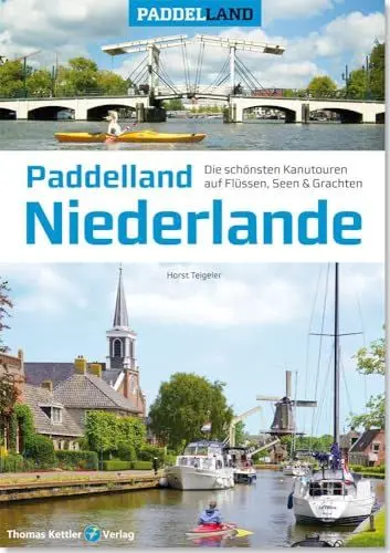Produktbild: Paddelland Niederlande: Die 50 schönsten Kanutouren auf Flüssen, Seen und Grachten in 12 Provinzen (Paddelland: Die schönsten Kanutouren auf Flüssen und Seen)