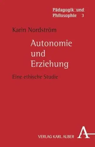 Produktbild: Pädagogik und Philosophie, Band 3: Autonomie und Erziehung. Eine ethische Studie