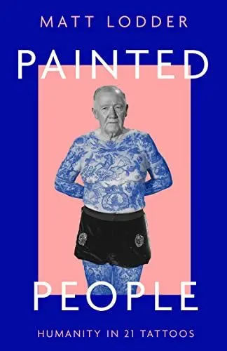 Produktbild: Painted People: Humanity in 21 Tattoos. A Fascinating Exploration of History and Art Through Tattoos