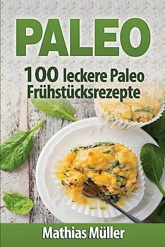 Produktbild: Paleo: 100 leckere Paleo Frühstücksrezepte