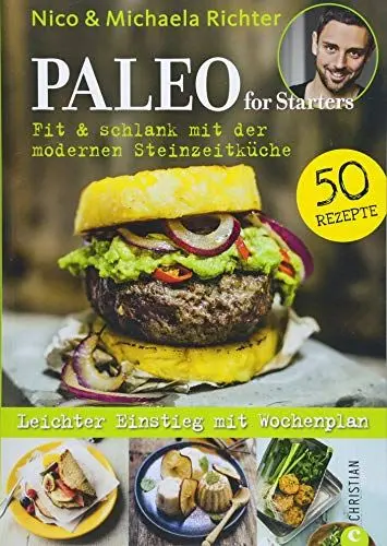 Produktbild: Paleo Kochbuch: Paleo for Starters. Fit & schlank mit der modernen Steinzeitküche! Mit vielen Paleo Rezepten vom Paleo-Experten Nico Richter.