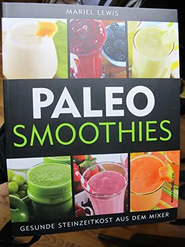 Produktbild: Paleo Smoothies: Gesunde Steinzeitkost aus dem Mixer
