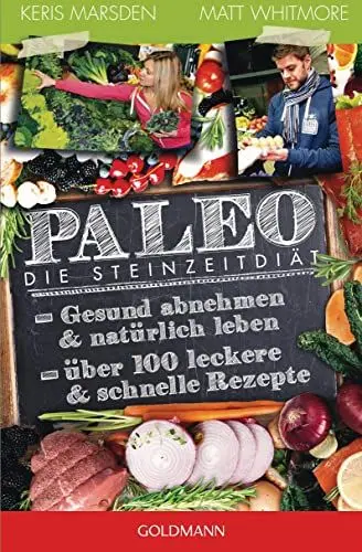 Produktbild: Paleo - Die Steinzeitdiät: Gesund abnehmen und natürlich leben - Über 100 leckere und schnelle Rezepte