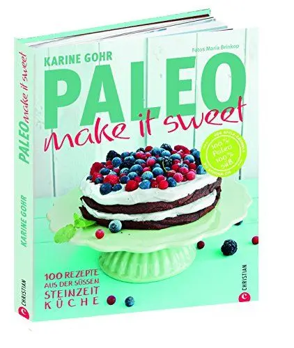 Produktbild: Paleo – make it sweet: 100 Rezepte aus der süßen Steinzeitküche