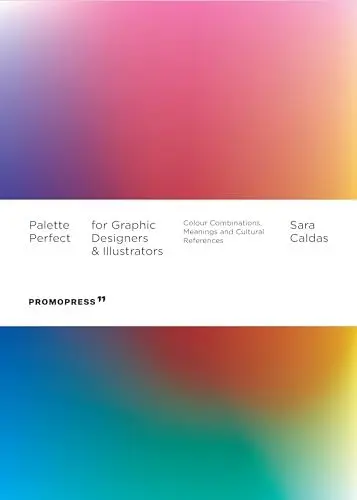 Produktbild: Palette Perfect for Graphic Designers and Illustrators: Colour Combinations, Meanings and Cultural References