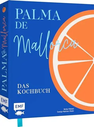 Produktbild: Palma de Mallorca – Das Kochbuch: Die aufregendsten Rezepte und stimmungsvolle Impressionen von der Sonneninsel: Paella, Frito Mallorquín und Crespells