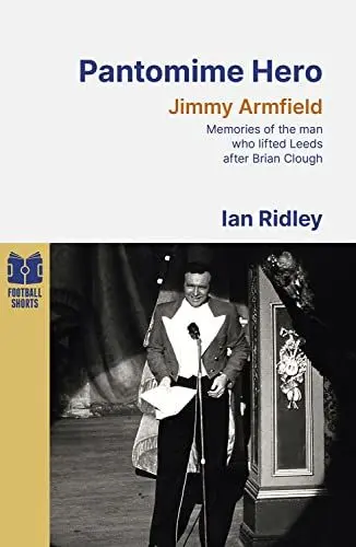 Produktbild: Pantomime Hero: Memories of the Man Who Lifted Leeds United After Brian Clough (Football Shorts, 1)