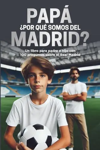 Produktbild: Papá, ¿por qué somos del Madrid?: Un libro para padre e hijo con 100 preguntas sobre el Madrid