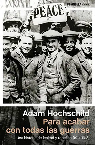Produktbild: Para acabar con todas las guerras : una historia de lealtad y rebelión, 1914-1918 (ATALAYA)