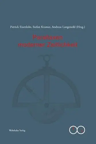 Produktbild: Parallaxen moderner Zeitlichkeit (Ästhetische Eigenzeiten)
