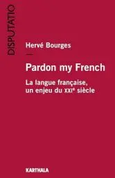 Produktbild: Pardon my French: la langue fran{aise, un enjeu du XXIe siecle