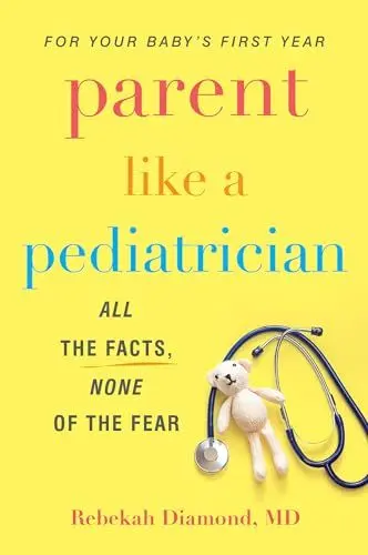 Produktbild: Parent Like a Pediatrician: All the Facts, None of the Fear