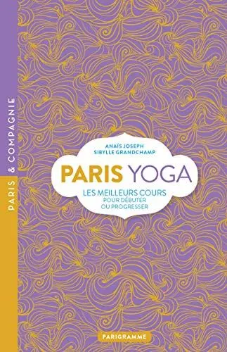 Produktbild: Paris Yoga: Les meilleurs cours pour débuter ou progresser