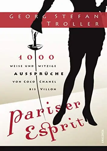 Produktbild: Pariser Esprit. 1000 weise & witzige Aussprüche von Coco Chanel bis Villon: 1000 weise und witzige Aussprüche von Coco Chanel bis Villon