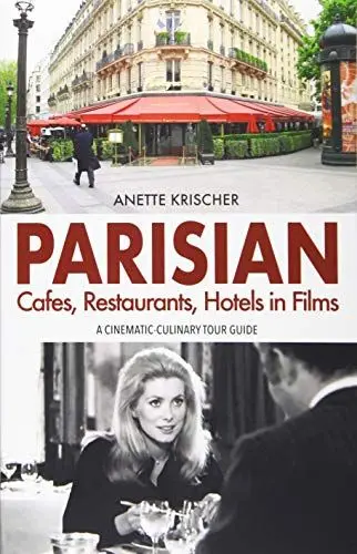 Produktbild: PARISIAN Cafes, Restaurants, Hotels in Films: A CINEMATIC-CULINARY TOUR GUIDE