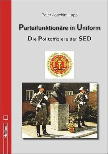 Produktbild: Parteifunktionäre in Uniform: Die Politoffiziere der SED