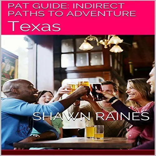 Produktbild: PAT Guide: Indirect Paths to Adventure, Texas, Passive Aggressive Traveler's Guide, Indirect Paths to Adventure Book 1